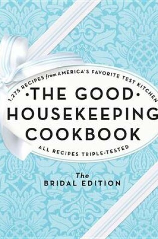 Cover of The Good Housekeeping Cookbook: The Bridal Edition