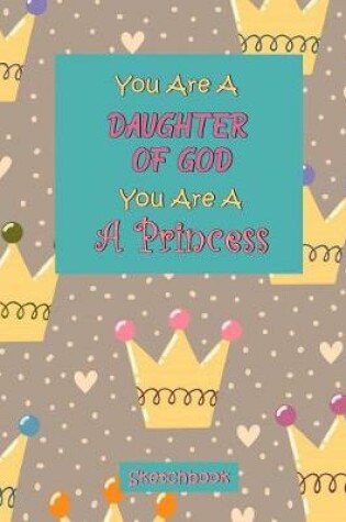Cover of You Are a Daughter of God You Are a Princess
