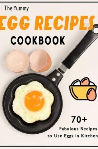 Cover of The Yummy Egg Recipes Cookbook