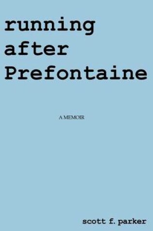 Cover of Running After Prefontaine