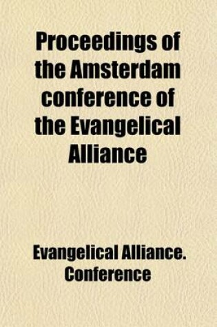 Cover of Proceedings of the Amsterdam Conference of the Evangelical Alliance; Held in August, 1867