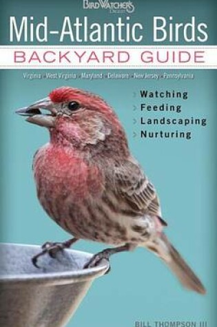 Cover of Mid-Atlantic Birds: Backyard Guide * Watching * Feeding * Landscaping * Nurturing - Virginia, West Virginia, Maryland, Delaware, New Jersey, and Pennsylvania