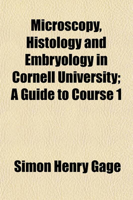 Book cover for Microscopy, Histology and Embryology in Cornell University; A Guide to Course 1