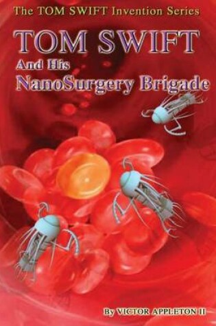 Cover of 17-Tom Swift and His Nanosurgery Brigade (Hb)