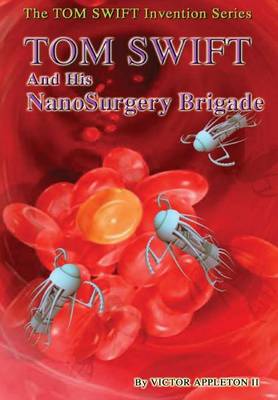 Book cover for 17-Tom Swift and His Nanosurgery Brigade (Hb)