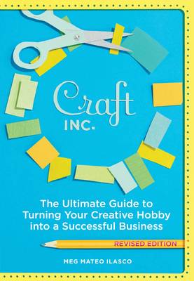 Book cover for Craft Inc.. the Ultimate Guide to Turning Your Creative Hobby into a Successful Business