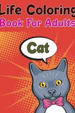 Cover of Cat Life Coloring Book For Adults