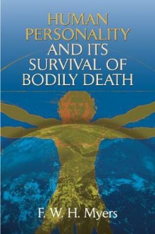 Cover of Human Personality and Its Survival of Bodily Death