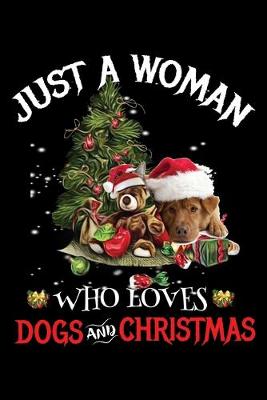 Book cover for Just A Woman Who Loves Dogs And Christmas