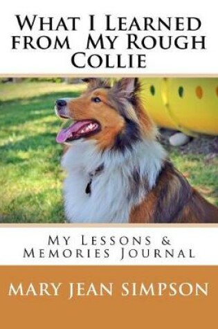 Cover of What I Learned from My Rough Collie