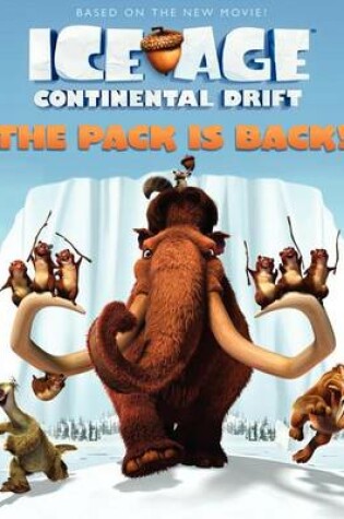 Cover of Ice Age: Continental Drift: The Pack Is Back!