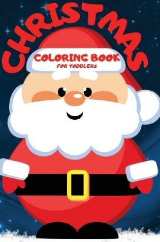 Cover of Christmas Coloring Book For Toddlers