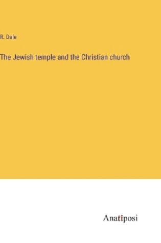 Cover of The Jewish temple and the Christian church