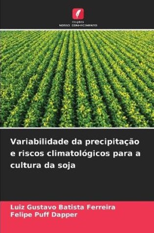 Cover of Variabilidade da precipitação e riscos climatológicos para a cultura da soja