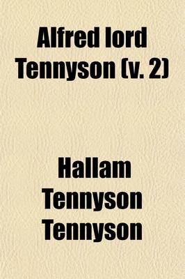 Book cover for Alfred Lord Tennyson (Volume 2); A Memoir