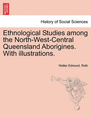 Book cover for Ethnological Studies Among the North-West-Central Queensland Aborigines. with Illustrations.