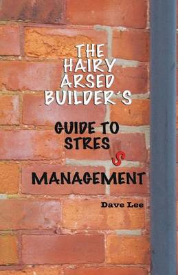 Book cover for The Hairy Arsed Builder's Guide for Relieving Stress