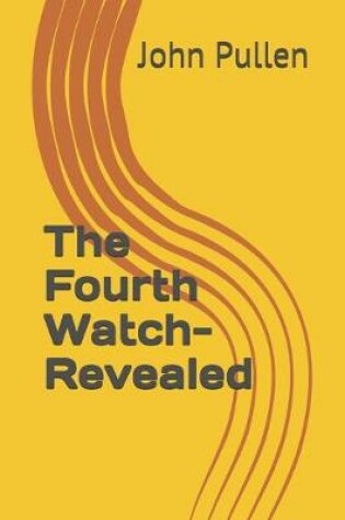 Cover of The Fourth Watch-Revealed