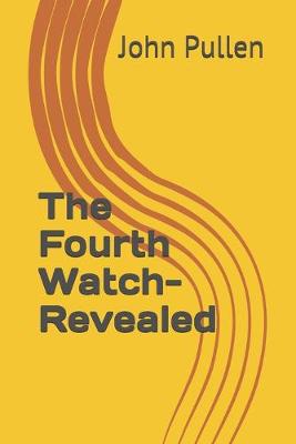 Book cover for The Fourth Watch-Revealed