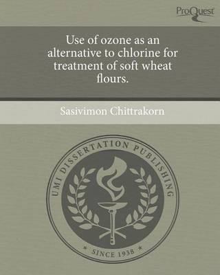 Book cover for Use of Ozone as an Alternative to Chlorine for Treatment of Soft Wheat Flours.