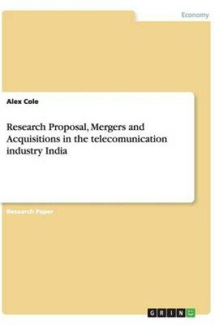 Cover of Research Proposal, Mergers and Acquisitions in the telecomunication industry India