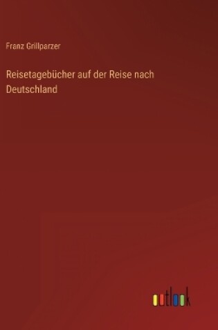 Cover of Reisetagebücher auf der Reise nach Deutschland