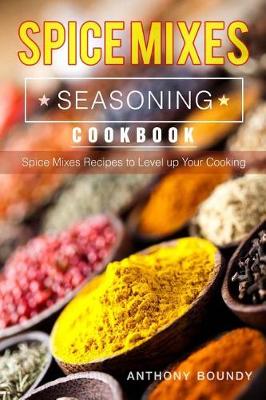 Book cover for Spice Mixes Seasoning Cookbook