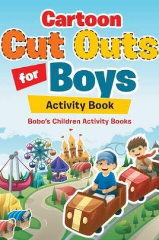 Cover of Cartoon Cut Outs for Boys Activity Book