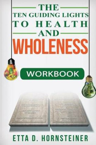 Cover of Ten Guiding Lights to Health and Wholeness Workbook