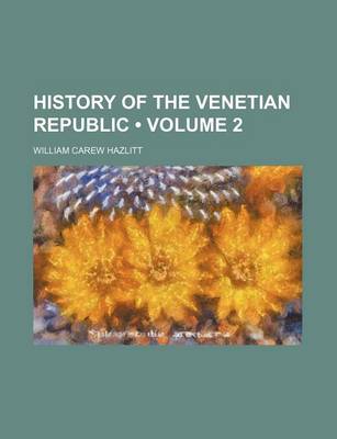 Book cover for History of the Venetian Republic (Volume 2)