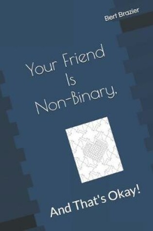Cover of Your Friend Is Non-Binary, And That's Okay!