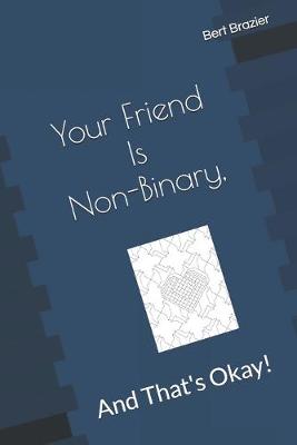 Book cover for Your Friend Is Non-Binary, And That's Okay!