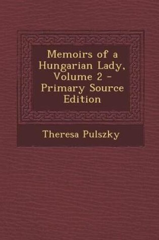 Cover of Memoirs of a Hungarian Lady, Volume 2 - Primary Source Edition