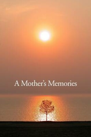 Cover of A Mother's Memories : The Healing Tree