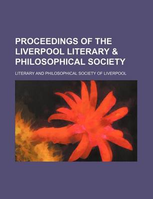 Book cover for Proceedings of the Liverpool Literary & Philosophical Society (Volume 30-31)