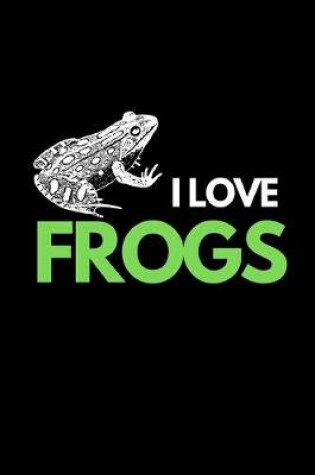 Cover of I Love Frogs
