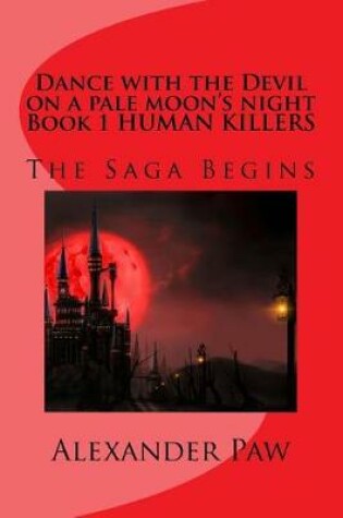 Cover of Dance with the Devil on a Pale Moon's Night Book 1 Human Killers