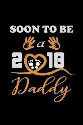 Book cover for Soon to be a 2018 Daddy