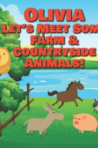 Cover of Olivia Let's Meet Some Farm & Countryside Animals!