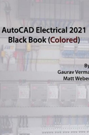 Cover of AutoCAD Electrical 2021 Black Book (Colored)