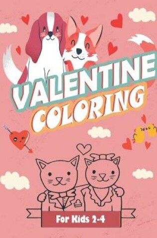 Cover of Valentine Coloring For Kids 2-4