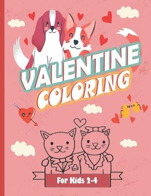 Book cover for Valentine Coloring For Kids 2-4