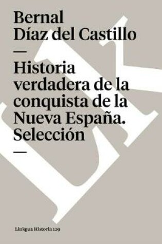 Cover of Historia Verdadera de la Conquista de la Nueva España. Selección