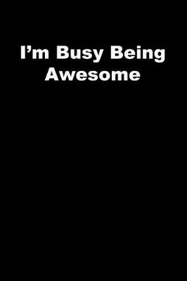 Book cover for I'm Busy Being Awesome