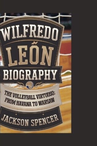 Cover of Wilfredo León Biography