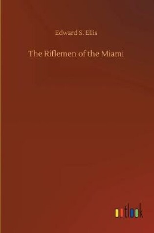 Cover of The Riflemen of the Miami