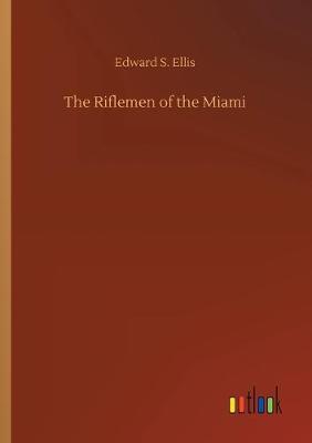 Book cover for The Riflemen of the Miami