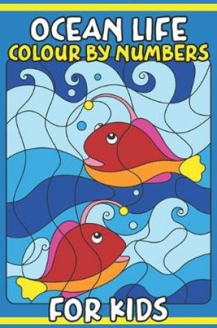Cover of Ocean Life Colour By Number for Kids
