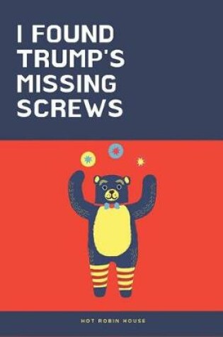 Cover of I Found Trump's Missing Screws