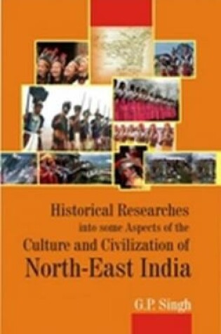 Cover of Historical Research Into Some Aspects of the Culture and Civilization of North-East India